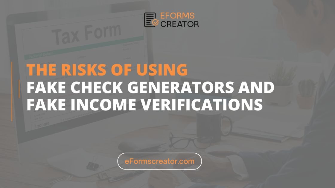The Risks and Realities of Using Fake Check Generators, and Fake Income Verifications for Apartments